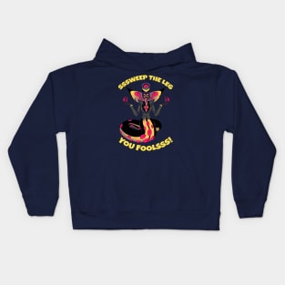 Sweep the Leg You Fools! Kids Hoodie